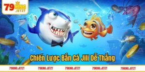 Chiến lược chơi bắn cá Jili dễ thắng