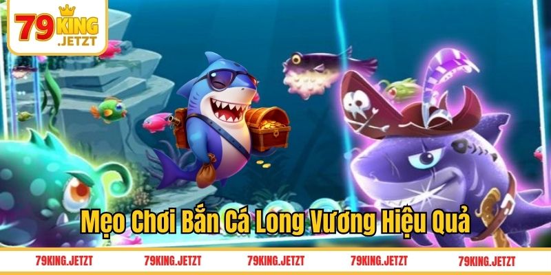Mẹo chơi bắn cá long vương hữu ích